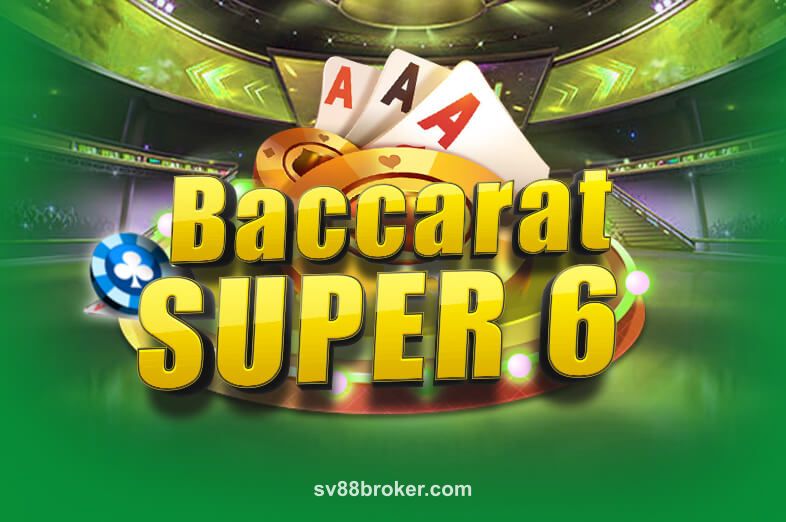 Chơi Baccarat Super 6 tại sv88